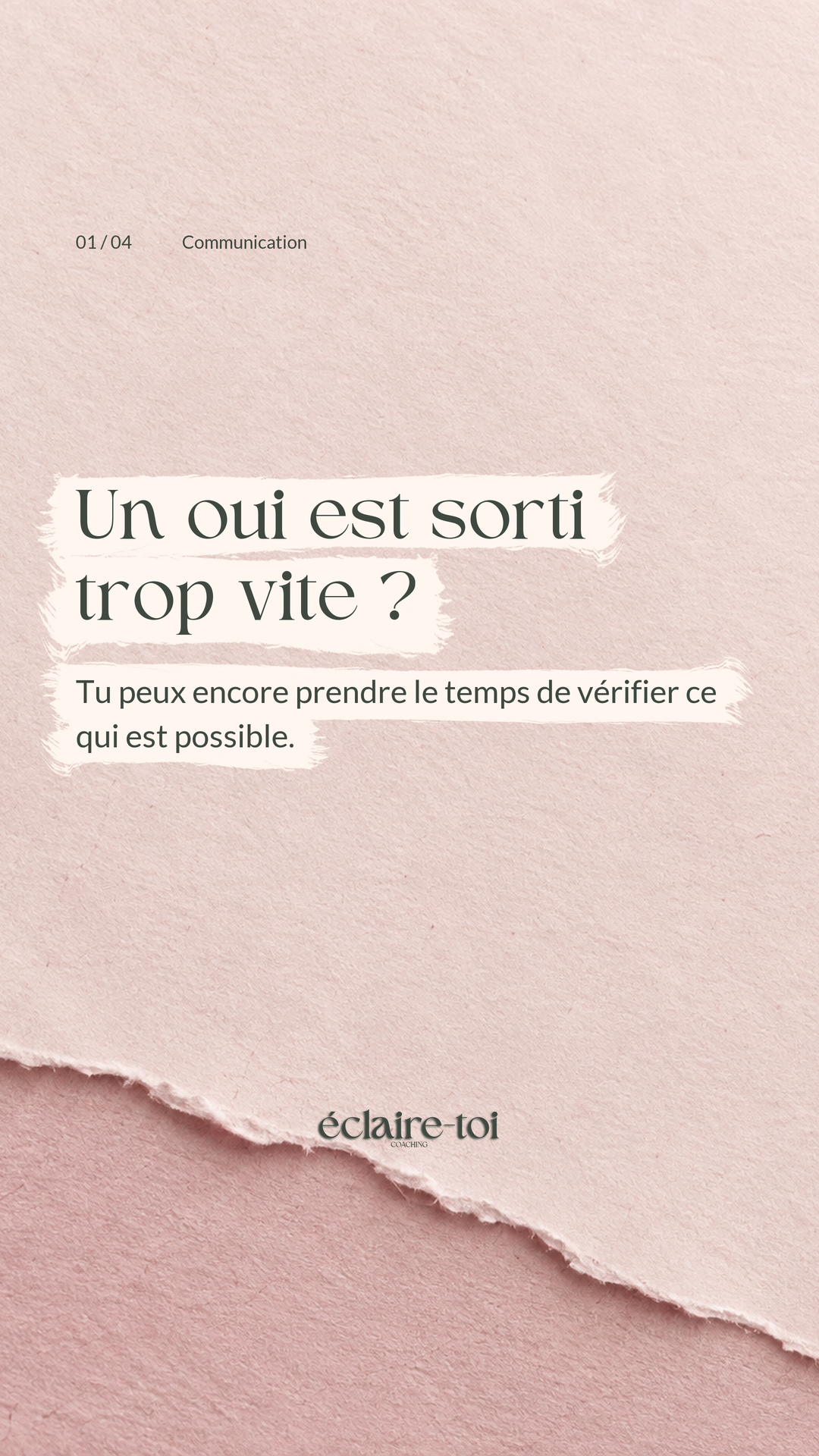 Story 1 sur 4 — Accroche. Story verticale, Épure sensible, décor illustratif généré par IA : Rose · papier sensible, touches peintes brosse sèche. Texte : « Un oui est sorti trop vite ? Tu peux encore prendre le temps de vérifier ce qui est possible. ». Éclaire-Toi.